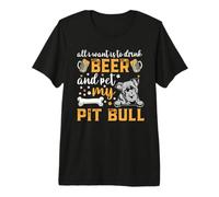 All I Want Is To Drink Beer and Pet My Pit Bull Dog Lover Camiseta Premium