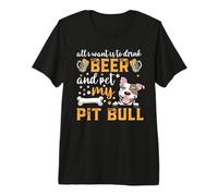 All I Want Is To Drink Beer and Pet My Pit Bull Dog Lover Camiseta Premium