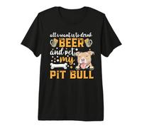 All I Want Is To Drink Beer and Pet My Pit Bull Dog Lover Camiseta Premium