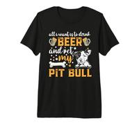 All I Want Is To Drink Beer and Pet My Pit Bull Dog Lover Camiseta Premium