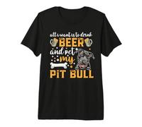 All I Want Is To Drink Beer and Pet My Pit Bull Dog Lover Camiseta Premium