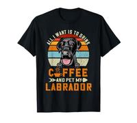 All I Want Is To Drink Coffee and Pet Dog My Labrador Puppy Camiseta