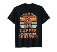 All I Want Is To Drink Coffee and Pet My Dog Cocker Spaniel Camiseta