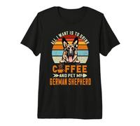 All I Want Is To Drink Coffee and Pet My Dog German Shepherd Camiseta Premium