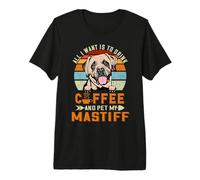 All I Want Is To Drink Coffee and Pet My Dog Mastiff Puppy Camiseta Premium