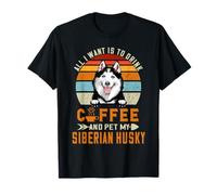 All I Want Is To Drink Coffee and Pet My Siberian Husky Camiseta