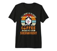 All I Want Is To Drink Coffee and Pet My Siberian Husky Camiseta Premium