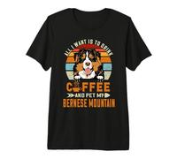 All I Want Is To Drink Coffee & Pet My Dog Bernese Mountain Camiseta Premium
