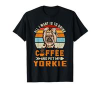 All I Want Is To Drink Coffee & Pet My Dog Yorkshire Terrier Camiseta