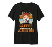 All I Want Is To Drink Coffee Pet My Jack Russell Terrier Camiseta Premium