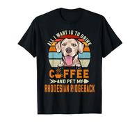 All I Want Is To Drink Coffee & Pet My Rhodesian Ridgeback Camiseta