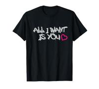 All I Want Is You Love Quote Camiseta