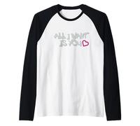 All I Want Is You Love Quote Camiseta Manga Raglan
