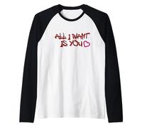 All I Want Is You Love Quote Camiseta Manga Raglan