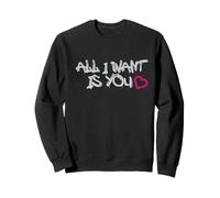 All I Want Is You Love Quote Sudadera