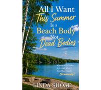 All I Want this Summer is a Beach Body, Not Dead Bodies: 2 (Lacey Wheeler Cozy Mystery)