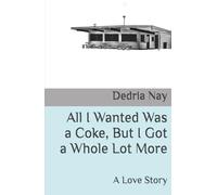 All I Wanted Was a Coke, But I Got a Whole Lot More: A Love Story