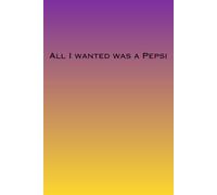All I wanted was a Pepsi-Funny lyric journal, Blank lined notebook, Gifts for co workers and friends
