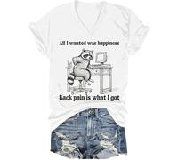 All I Wanted was Happiness Back Pain is What I Got Camisa Humor Sarcastic Life Camiseta de manga corta unisex, Blanco-V, XL