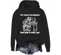 All I Wanted Was Happiness Back Pain is What I Got Sudadera Humor Sarcastic Life Sudadera unisex, Negro-h, M
