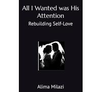All I Wanted was His Attention: Rebuilding Self-Love