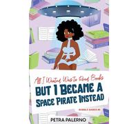 All I Wanted Was to Read Books but I Became a Space Pirate Instead: 4 (Bubble Babes)