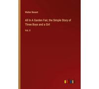 All In A Garden Fair; the Simple Story of Three Boys and a Girl: Vol. II