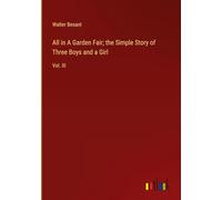 All in A Garden Fair; the Simple Story of Three Boys and a Girl: Vol. III