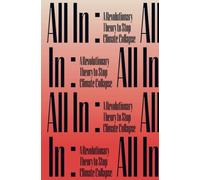 All In:: A Revolutionary Theory to Stop Climate Collapse