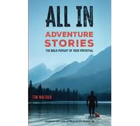 ALL IN Adventure Stories: The Bold Pursuit of Your Potential