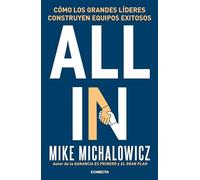 All In: Cómo los grandes líderes construyen equipos exitosos / All In : How Great Leaders Build Unstoppable Teams