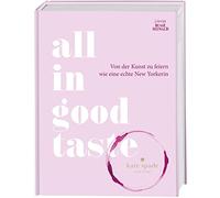 All in Good Taste: Von der Kunst zu feiern wie eine echte New Yorkerin