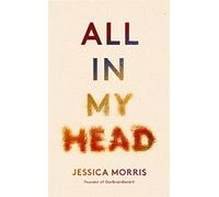 All in My Head: A memoir of life, love and patient power (Language Acts and Worldmaking)