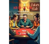 All-In on Life Texas Hold'em Strategies to Thrive in Any Situation: From the Poker Table to Real Life Strategies for Success and Resilience