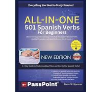 ALL-IN-ONE 501 SPANISH VERBS FOR BEGINNERS: Master Conjugations and Usage with Fully Conjugated Spanish Verbs, Real-Life Examples, and Quick Reference for All Levels (2026-2027 Edition)