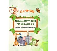 All in one Animal activity book for Kids ages 4-6: Tracing, Colouring , Mazes, Counting & Fun learning activities: A complete learning workbook with ... Puzzles & number activities for kids 4-6.