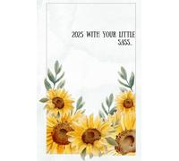 All-in-One Bloom & Thrive Planner 2025: 12-Month Journal, Diary & Activity Organizer - Glossy Hard Cover with Sunflower Design, Perfect for Kids & Adults! (Your Journey to Growth with sass)