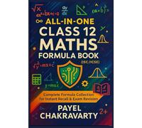 All-in-One Class 12 Maths Formula Book (ISC/ICSE): Complete Formula Collection for Instant Recall & Exam Revision