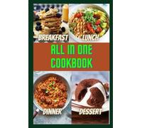 All in one Cookbook(Breakfast ,Lunch, Dinner &Dessert)