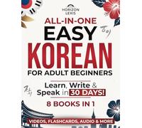 All-in-One Easy Korean: Learn, Read & Speak in 30 Days!: The Only Complete Step-by-Step Guide for Adult Beginners - Master Hangul, Grammar & Conversation to Speak in Less Time Than You Think