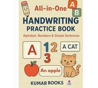 All-in-One Handwriting Practice Book: Alphabet Tracing, Number Writing, Simple Sentences, Sight Words & Coloring Pages - A Kid-Friendly Workbook to ... Practice, and Fun Learning Activities