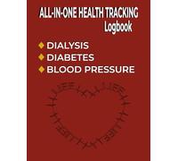 All-in-One Health Tracking Logbook for Dialysis, Diabetes, and Blood Pressure: Daily Medical Tracking Log for Appointments, Readings, and Notes (8.5x11)