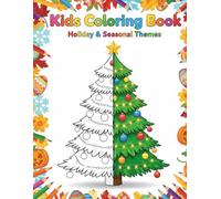All-in-One Holiday & Seasonal Coloring Book for Kids Aged 3 to 6: Featuring Christmas, Easter, Halloween, Thanksgiving, Birthdays, and Every Month of Fun!