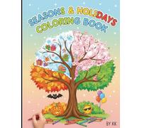 All-in-One Holiday & Seasonal Coloring Book for Kids Ages 3-6: A Fun Year-Round Coloring Adventure Featuring Christmas, Easter, Halloween, Thanksgiving, Birthdays & More!
