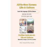 All-in-One Korean: Life & Culture /Coréen tout-en-un: Vie et Culture: Learn the Language, Life the Culture / Apprendre la langue, c’est vivre la culture (All in one Korean / Coréen Tout-en-Un)
