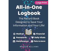 All-In-One Logbook: The Record Book Designed to Save Your Information and Your Life!