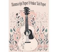 All-In-One Music Notebook for Guitarists: 130 Pages: 60 Pages Staff Paper, 60 Pages Guitar Tab Paper, 10 Pages Chord Diagrams. Songwriting, Music Composition, and Guitar Practice Journal