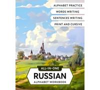 All-In-One Russian Alphabet Handwriting Workbook: Practice Writing Cyrillic Letters in Print and Cursive and Learn Russian Along the Way