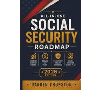 All-in-One Social Security Roadmap: A Simple Claiming Guide to Increase Monthly Checks, Reduce Tax Traps, Coordinate Health Coverage, and Build a Smarter Income Plan