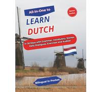 ALL-IN-ONE to Learn Dutch: In 30 Days with Grammar, Vocabulary, Stories, Daily Dialogues, Exercises and Audios!